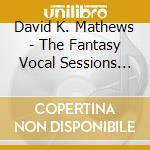 David K. Mathews - The Fantasy Vocal Sessions Vol. 3 cd