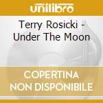 Terry Rosicki - Under The Moon cd