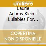 Laurie Adams-Klein - Lullabies For Sweet Sleep cd