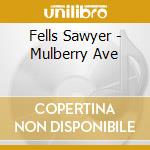 Fells Sawyer - Mulberry Ave cd