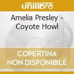 Amelia Presley - Coyote Howl cd