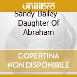 Sandy Bailey - Daughter Of Abraham cd