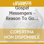 Gospel Messengers - Reason To Go On cd