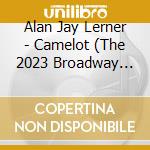 Alan Jay Lerner - Camelot (The 2023 Broadway Cast Recording) cd
