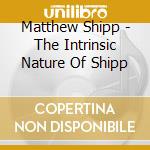 Matthew Shipp - The Intrinsic Nature Of Shipp cd
