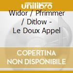 Widor / Pfrimmer / Ditlow - Le Doux Appel cd