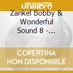 Zankel Bobby & Wonderful Sound 8 - A Change Of Destiny cd musicale