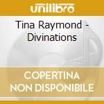 Tina Raymond - Divinations cd