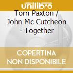 Tom Paxton / John Mc Cutcheon - Together cd