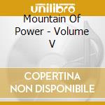 Mountain Of Power - Volume V cd musicale