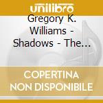 Gregory K. Williams - Shadows - The Unaccompanied Viola Sonatas Of Gunter Raphael cd musicale