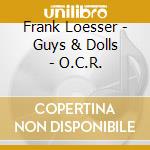 Frank Loesser - Guys & Dolls - O.C.R. cd musicale