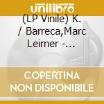 (LP Vinile) K. / Barreca,Marc Leimer - Arrhythmian vinile