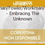 Perelman/Fowler/Workman/Cyrille - Embracing The Unknown cd musicale