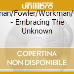 Perelman/Fowler/Workman/Cyrille - Embracing The Unknown cd