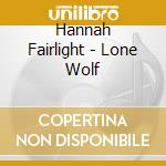 Hannah Fairlight - Lone Wolf cd