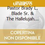 Pastor Brady L. Blade Sr. & The Hallelujah Train - Pastor Brady L. Blade Sr. & The Hallelujah Train (Deluxe Edition) (2 Cd) cd