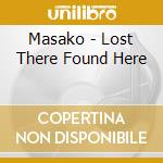 Masako - Lost There Found Here cd