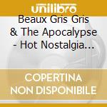 Beaux Gris Gris & The Apocalypse - Hot Nostalgia Radio cd