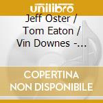 Jeff Oster / Tom Eaton / Vin Downes - Seven Conversations cd
