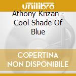 Athony Krizan - Cool Shade Of Blue cd
