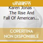 Karen Jonas - The Rise And Fall Of American Kitsch cd