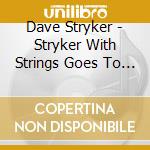 Dave Stryker - Stryker With Strings Goes To The Movies cd