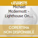 Michael Mcdermott - Lighthouse On The Shore / East Jesus (2 Cd) cd