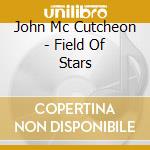 John Mc Cutcheon - Field Of Stars cd