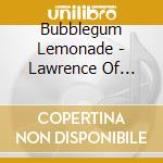 Bubblegum Lemonade - Lawrence Of Suburbia cd