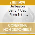 Jefferson Berry / Uac - Born Into A Blizzard cd