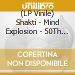 (LP Vinile) Shakti - Mind Explosion - 50Th Anniversary Tour Live vinile