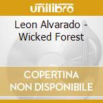 Leon Alvarado - Wicked Forest cd