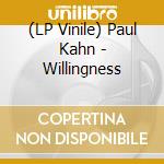 (LP Vinile) Paul Kahn - Willingness vinile