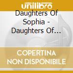 Daughters Of Sophia - Daughters Of Sophia cd