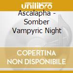 Ascalapha - Somber Vampyric Night cd