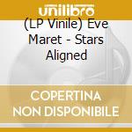 (LP Vinile) Eve Maret - Stars Aligned vinile