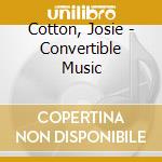 Cotton, Josie - Convertible Music cd