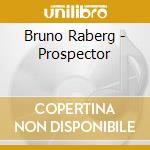 Bruno Raberg - Prospector cd musicale