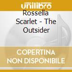 Rossella Scarlet - The Outsider cd musicale