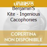 Benjamin'S Kite - Ingenious Cacophonies cd