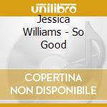 Jessica Williams - So Good cd