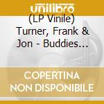 (LP Vinile) Turner, Frank & Jon - Buddies Ii: Still Buddies vinile