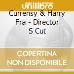 Currensy & Harry Fra - Director S Cut cd musicale