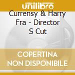 Currensy & Harry Fra - Director S Cut cd