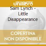 Sam Lynch - Little Disappearance cd