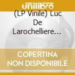 (LP Vinile) Luc De Larochelliere - Sauvez Mon Ame (30E Anniversaire) vinile