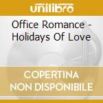Office Romance - Holidays Of Love cd