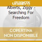 Alberts, Ziggy - Searching For Freedom cd