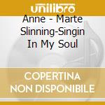 Anne - Marte Slinning-Singin In My Soul cd